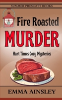 Fire Roasted Murder (Hart Times Cozy Mysteries) B0D7PK8686 Book Cover