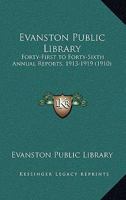 Evanston Public Library: Forty-First to Forty-Sixth Annual Reports, 1913-1919 054881242X Book Cover