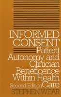 Informed Consent: Patient Autonomy and Clinician Beneficence Within Health Care (Clinical Medical Ethics Series) 0878407065 Book Cover