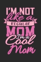 I'm Not Like A Regular Mom I'm A Cool Mom: Mama Mutti Geschenk F�r Mutter Muttertag Dina5 Liniert Notizbuch Tagebuch Planer Notizblock Malheft Kladde Journal Strazze 1676802568 Book Cover