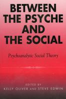Between the Psyche and the Social 0742513092 Book Cover