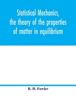 Statistical mechanics, the theory of the properties of matter in equilibrium 9354016952 Book Cover