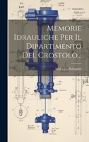 Memorie Idrauliche Per Il Dipartimento Del Crostolo... 1020526327 Book Cover
