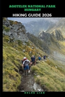 AGGTELEK NATIONAL PARK HUNGARY HIKING GUIDE B0GJQ7FGF6 Book Cover