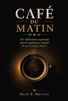 Café Du Matin: 365 reflexiones matutinas para la sanación, la esperanza y un nuevo comienzo (French Edition) B0H6NHSX1R Book Cover