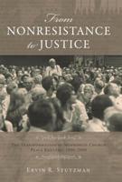 From Nonresistance to Justice: The Transformation of Mennonite Church Peace Rhetoric, 1908-2008 (Studies in Anabaptist and Mennonite History Book 46) 0836195086 Book Cover
