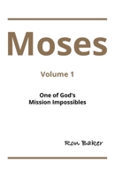 Moses: Volume 1 One of God's Mission Impossibles B0FG8BXXH8 Book Cover