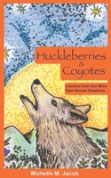 Huckleberries and Coyotes: Lessons from Our More than Human Relations 1734615125 Book Cover