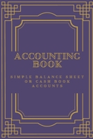ACCOUNTING BOOK: Simple Balance sheet or Cash Book Accounts Bookkeeping Journal for Small and big Businesses '6x9 in' 120 Pages: Log, Track, & Record Expenses & Income 1671890116 Book Cover