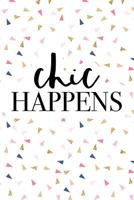 Chic Happens: A Matte 6x9 Inch Softcover Journal Notebook With 120 Blank Lined Pages And A Funny Sarcastic Cover Slogan 1791357717 Book Cover