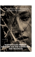 Wieder stark werden: Schritte aus der Dunkelheit der Traumata: Praxisnahe Ansätze zur Verarbeitung von Gewalt und Verbrechen (German Edition) 3384340124 Book Cover