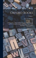 Oxford Books; a Bibliography of Printed Works Relating to the University and City of Oxford or Printed or Published There. With Appendixes, Annals, and Illus; Volume 3 1019224266 Book Cover