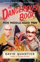 The Dangerous Book for Middle-Aged Men: A Manual for Managing the Mid-Life Crisis 1848092016 Book Cover