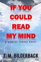 If You Could Read My Mind - A Nicholas Turner Novel 1732041806 Book Cover