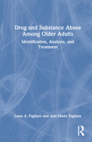 Drug and Substance Abuse Among Older Adults: Identification, Analysis, and Treatment 0367445514 Book Cover