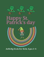 Happy St. Patrick's Day Activity Book for Kids Ages 3-8: coloring activity B08XLNTHZ1 Book Cover