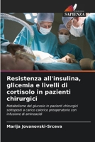 Resistenza all'insulina, glicemia e livelli di cortisolo in pazienti chirurgici 6206900266 Book Cover