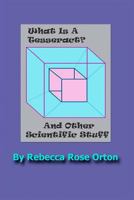 What Is A Tesseract?  And Other Scientific Stuff 1540421759 Book Cover