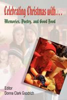 Celebrating Christmas with... Memories, Poetry, and Good Food 1897475802 Book Cover