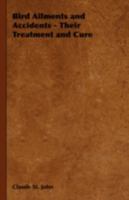 Bird Ailments And Accidents   Their Treatment And Cure 1406795941 Book Cover