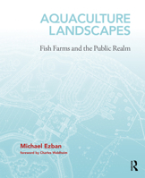 Aquaculture Landscapes: Fish Farms and the Public Realm 0367783800 Book Cover