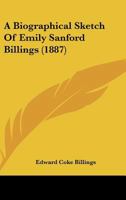A biographical sketch of Emily Sanford Billings 1164153676 Book Cover
