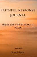 Faithful Response Journal: Write the Vision. Make it Plain. (Discovering His Vision) B0GPH74S4B Book Cover