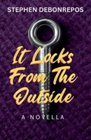 It Locks from the Outside: A Dark BDSM Psychological Literary Novella B0H7KG6NL6 Book Cover