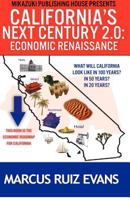 California's Next Century 2.0: Economic Renaissance 1937981819 Book Cover
