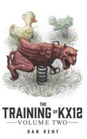 The Training of KX12: Volume Two 0999222457 Book Cover