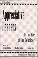 Appreciative Leaders: In the Eye of the Beholder 0971231206 Book Cover