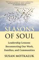 Seasons of Soul: Leadership Lessons Reconnecting Our Work, Families, and Communities 1959993542 Book Cover
