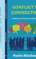 Conflict to Connection: A Blueprint to Find Peace Amidst Chaos B0CJRQCBPG Book Cover