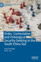 Order, Contestation and Ontological Security-Seeking in the South China Sea 3030348067 Book Cover