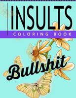 Insult Coloring Book: Retro Coloring Designs for Foul Mouthed Beasts. a Sweary Coloring Book 1535046775 Book Cover