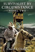 Survivalist by Circumstance - Novel Two: A Compilation of Episodes Eight to Twelve 1484983017 Book Cover