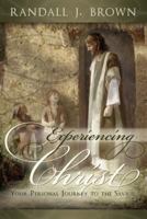Experiencing Christ: Your Personal Journey to the Savior 0882909592 Book Cover