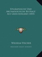 Epigraphische Und Archäologische Beiträge Aus Griechenland 1161161805 Book Cover
