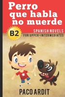 Spanish Novels: Perro que habla no muerde 1520128649 Book Cover