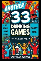 Another 33 Drinking Games: To Liven Up Any Party B0DVRFM5XQ Book Cover