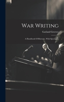 War Writing: A Handbook Of Rhetoric, With Specimens 1022418440 Book Cover