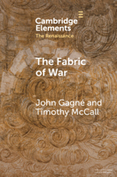 The Fabric of War: The Material Culture and Social Lives of Banners in Renaissance Europe (Elements in the Renaissance) 1009364227 Book Cover