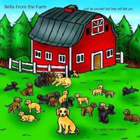 Bella from the Farm: Just Be Yourself and They Will Like You 1724677667 Book Cover