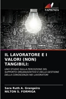 IL LAVORATORE E I VALORI (NON) TANGIBILI:: UNO STUDIO SULLA PERCEZIONE DEL SUPPORTO ORGANIZZATIVO E DELLA GESTIONE DELLA CONOSCENZA NEI LAVORATORI 6203352020 Book Cover