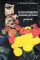 Schizophrenia: The Bearded Lady Disease, Volume Two 1449072011 Book Cover