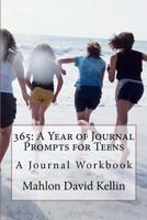 365: A Year of Journal Prompts for Teens: A Journal Workbook 1463762895 Book Cover