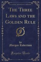 The Three Laws and the Golden Rule (Short Story Index Reprint Series) 1162722347 Book Cover