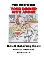 The Unofficial Your Dinner With Andre Adult Coloring Book 1542464250 Book Cover