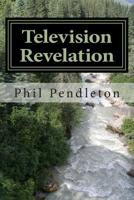 Television Revelation: Sometimes looking for something results in discovering what you already have. 1507613458 Book Cover