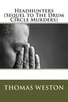 Headhunters (Sequel to The Drum Circle Murders) 1481865137 Book Cover